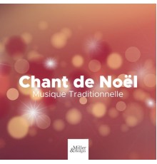 Christmas Songs, Chansons de Noel - Chant de Noël - Chanson du Pere Noël, Musique Traditionnelle