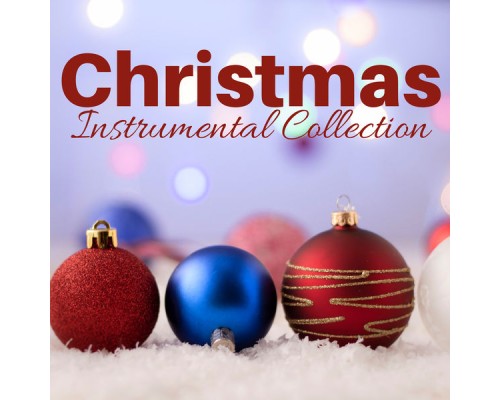 Christmas Time - Christmas Instrumental Collection - Best Christmas Songs (Remastered & Expanded Edition)