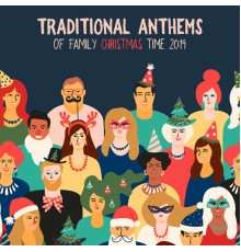 Christmas Time, Christmas Carols, Ultimate Christmas Songs - Traditional Anthems of Family Christmas Time 2019
