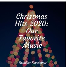 Christmas Time, Xmas Party Ideas, Classical Christmas Music and Holiday Songs - Christmas Hits 2020: Our Favorite Music