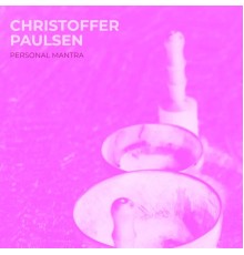 Christoffer Paulsen - Personal Mantra