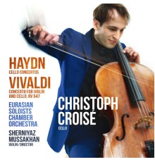 Christoph Croisé - Haydn, Vivaldi Cello Concertos