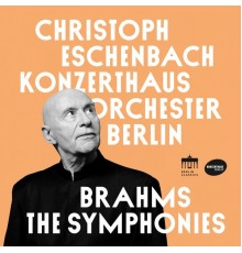 Christoph Eschenbach & Konzerthausorchester Berlin - Brahms: The Symphonies