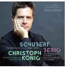 Christoph König and Soloists Européens Luxembourg - Schubert: Symphony  No. 9 in C Major, D. 944 "Great" - Berio: "Rendering" after Schubert Symphony No. 10 in D Major, D. 936a