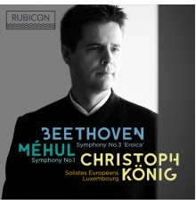 Christoph König and Soloists Européens Luxembourg - Méhul: Symphony No. 1 - Beethoven: Symphony No. 3 "Eroica"
