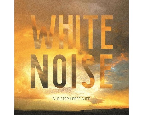 Christoph Pepe Auer - White Noise