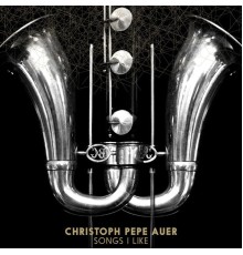 Christoph Pepe Auer - Songs I Like EP
