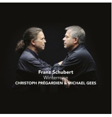 Christoph Prégardien & Michael Gees - Schubert: Winterreise