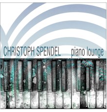 Christoph Spendel - Piano Lounge