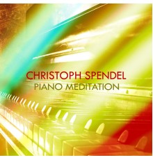 Christoph Spendel - Piano Meditation