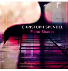 Christoph Spendel - Piano Shades