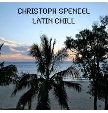 Christoph Spendel - Latin Chill