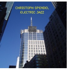 Christoph Spendel - Electric Jazz