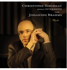 Christophe Sirodeau - Brahms: Intermezzi