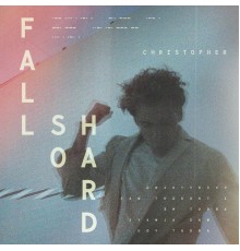 Christopher - Fall So Hard