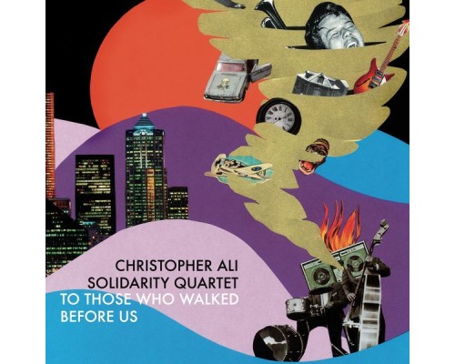 Christopher Ali Solidarity Quartet - To Those Who Walked Before Us