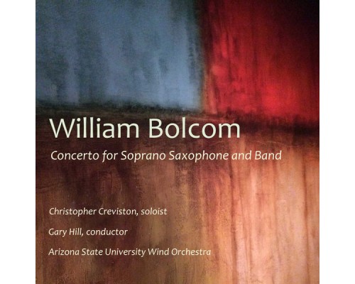 Christopher Creviston - William Bolcom: Concerto for Soprano Saxophone and Band