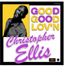 Christopher Ellis - Good Good Lov'n