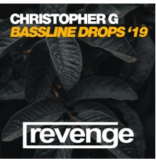 Christopher G - Bassline Drops '19