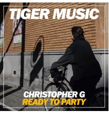 Christopher G - Ready to Party