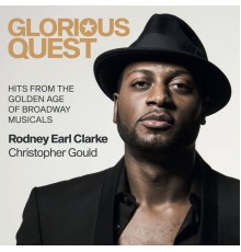 Christopher Gould, Rodney Earl Clarke - Glorious Quest: Hits from the Golden Age of Broadway Musicals