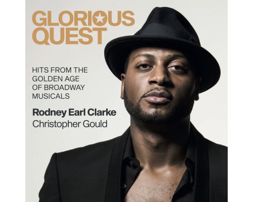 Christopher Gould, Rodney Earl Clarke - Glorious Quest: Hits from the Golden Age of Broadway Musicals