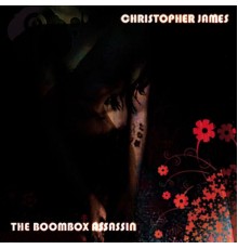 Christopher James - The Boombox Assassin