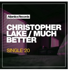 Christopher Lake - Much Better