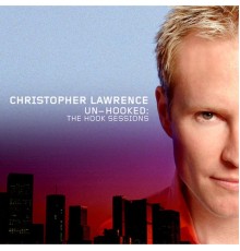 Christopher Lawrence - Un-Hooked (Remastered)