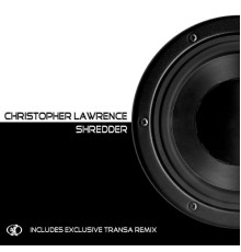 Christopher Lawrence - Shredder