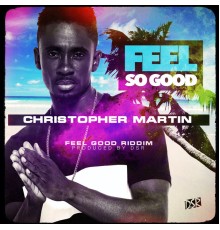 Christopher Martin - Feel so Good