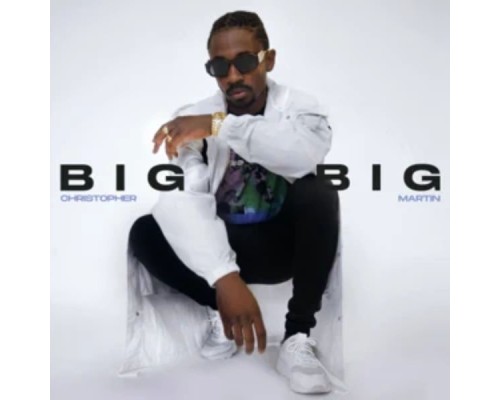 Christopher Martin - Big Big