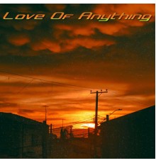 Christopher Oberhauser - Love Of Anything