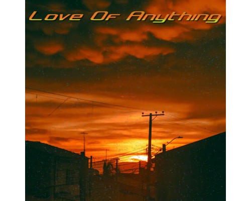 Christopher Oberhauser - Love Of Anything