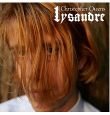 Christopher Owens - Lysandre