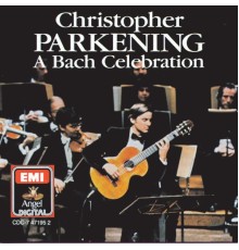 Christopher Parkening - A Bach Celebration