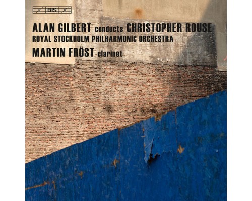 Christopher Rouse - ROUSE, C.: Iscariot / Clarinet Concerto / Symphony No. 1 (Frost, Royal Stockholm Philharmonic Orchestra, Gilbert) Christopher Rouse - ROUSE, C.: Iscariot / Clarinet Concerto / Symphony No. 1 (Frost, Royal Stockholm Philharmonic Orchestra, Gilbert)