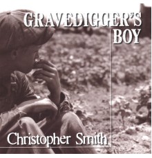 Christopher Smith - Gravedigger's Boy