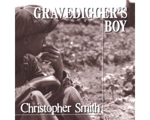 Christopher Smith - Gravedigger's Boy