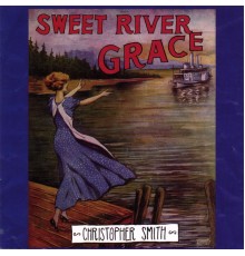 Christopher Smith - Sweet River Grace