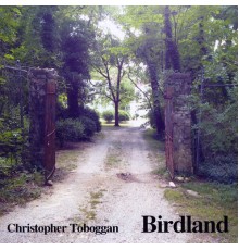 Christopher Toboggan - Birdland