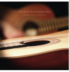 Christos Konstantinidis - Something Beautiful