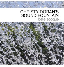 Christy Doran's Sound Fountain - Belle Epoque