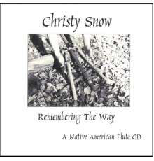 Christy Snow - Remembering The Way - A Native American Flute CD