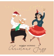 Chritmas Jazz Music Collection, Lounge Winter Collection, Tradycyjny - Monday Morning Christmas Jazz: Positive Winter Season Smooth Swinging Jazz