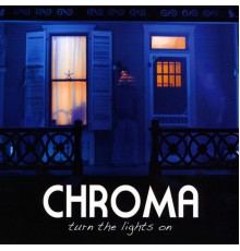 Chroma - Turn the Lights On