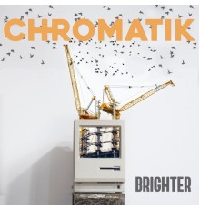 Chromatik - Brighter