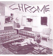 Chrome - Alien Soundtracks I & II