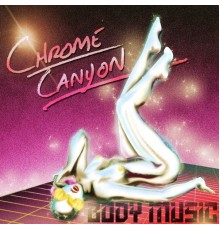 Chrome Canyon - Body Music