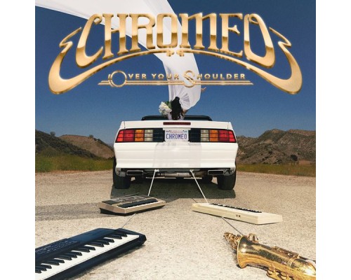 Chromeo - Over Your Shoulder